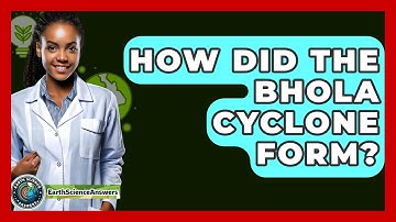 How Did The Bhola Cyclone Form? - Earth Science Answers