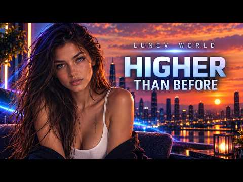 LUNEV WORLD – Higher Than Before | Official Visualizer