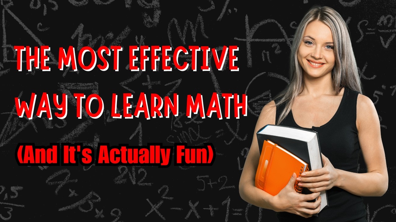 The Most Effective Way to Learn Math (And It's Actually Fun) - YouTube