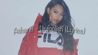 Ashanti - Unfoolish Ft. Biggie (Lyrics)