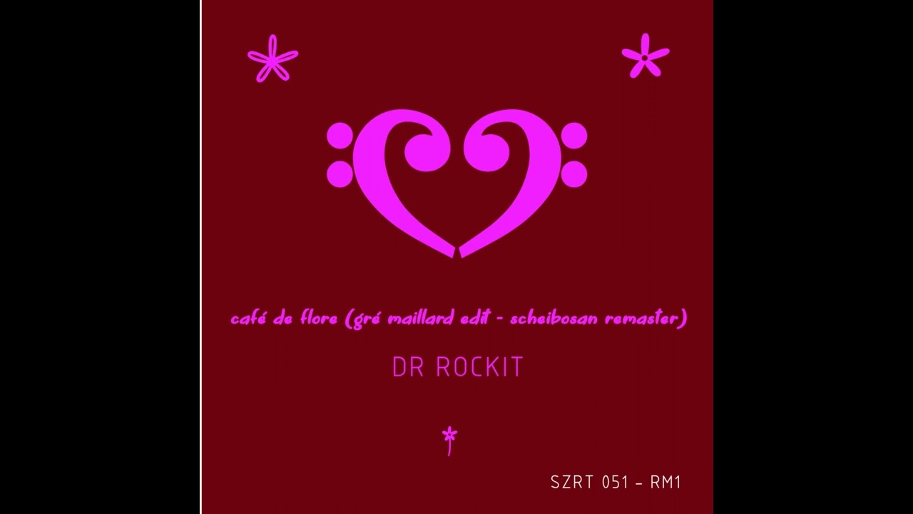 Dr Rockit - Café De Flore (Gré Maillard Edit - Scheibosan Remaster)