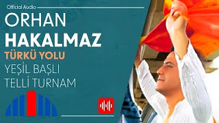 Orhan Hakalmaz - Yeşil Başlı Telli Turnam (Official Audio)