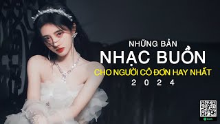 NHỮNG BẢN NHẠC BUỒN CHO NGƯỜI CÔ ĐƠN HAY NHẤT #47 | 100 BẢN NHẠC BUỒN HAY NHẤT 2024 NGHE LÀ KHÓC