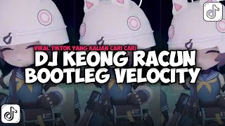 DJ KEONG RACUN VELOCITY BOOTLEG MENGKANE FYP VIRAL TIKTOK TERBARU 2026