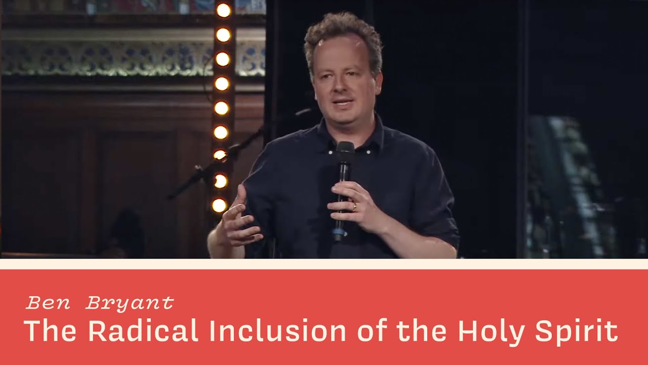 The Radical Inclusion of the Holy Spirit Ben Bryant HTB