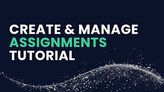 Creating & Managing Assignments Tutorial