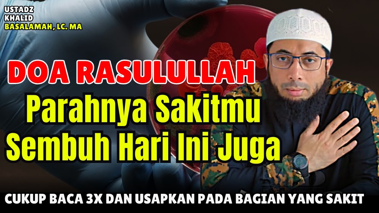 Doa Rasulullah !! Cukup baca 3 Kali Insyaallah Sakitmu Sembuh Hari Ini | Ustadz Khalid Basalamah