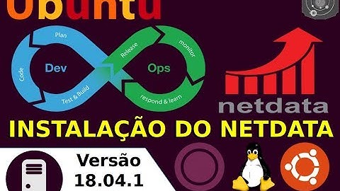 🔵 COMO instalar o NETDATA no GNU/Linux Ubuntu Server 18.04.x LTS