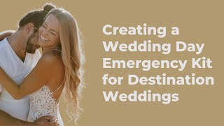Creating a Wedding Day Emergency Kit for Destination Weddings