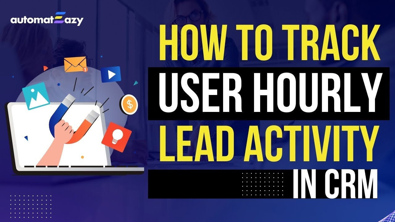 How to Track User Hourly Lead Activity in CRM Explained in Hindi #4 ...
