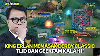 KING ERLAN MEMASAK DERBY KLASIK !! TLID DAN GEEKFAM KALAH...