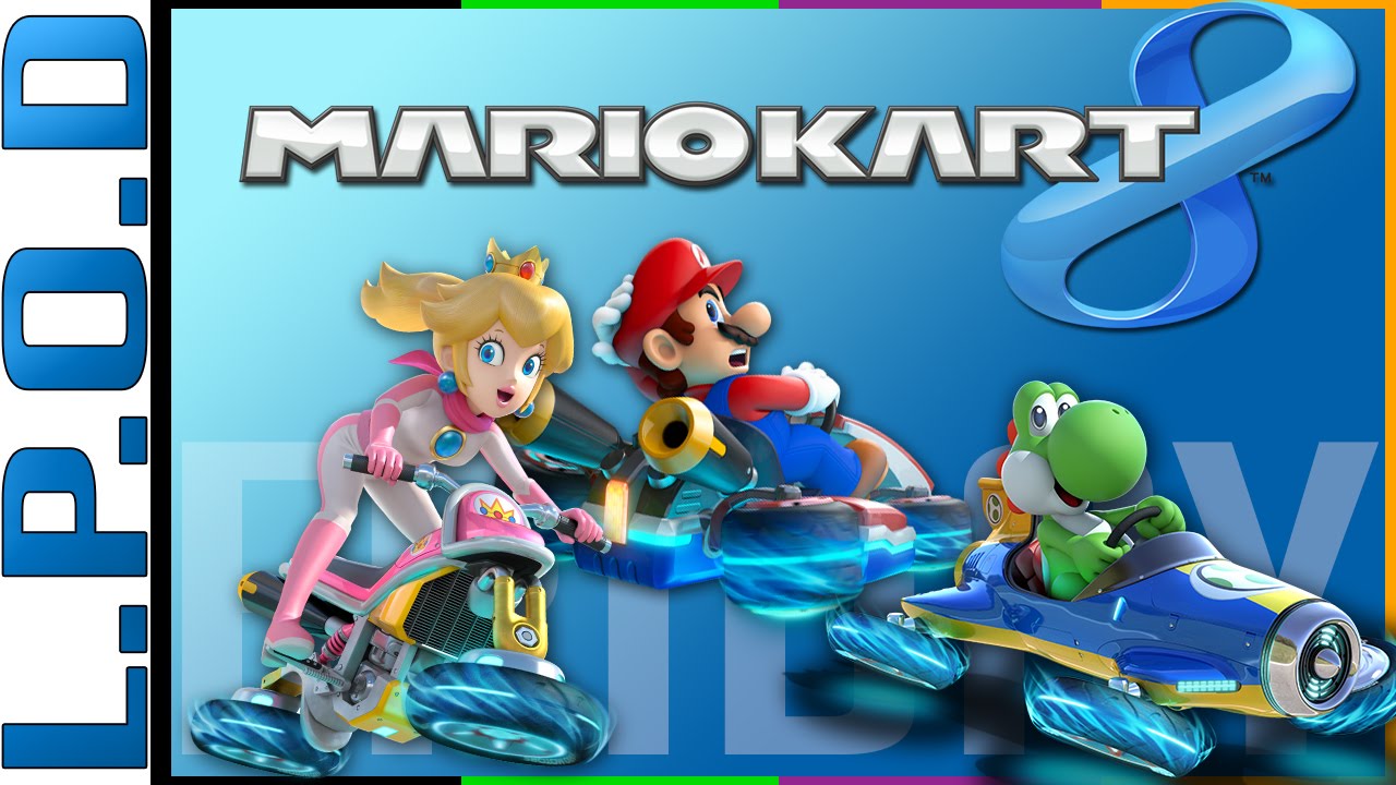 Mario Kart 8 - L.P.O.D.