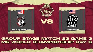 THEOHIOBROTHERS VS HOMEBOIS | GROUP STAGE MATCH 23 GAME 3 - M5 WORLD CHAMPIONSHIP DAY 6