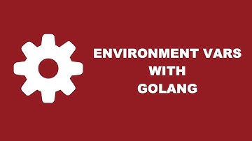 Accessing Environment Variables Within A Golang Application