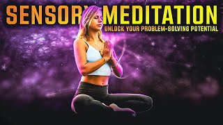 Unlock Your Problem-Solving Potential with this Guided Sensory Meditation