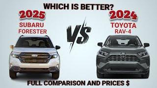 2025 Subaru Forester vs 2024 Toyota Rav 4 - Which is better? 2025 Subaru Forester Vs 2024 Toyota Rav4