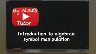 Introduction to algebraic symbol manipulation