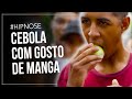 HIPNOSE: CEBOLA com gosto de FRUTAS