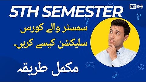 5th Semester Complete Procedure| 5th Semester Course Selection | Virtual University | Live Demo