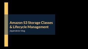 Amazon S3 Storage Classes & Lifecycle Management