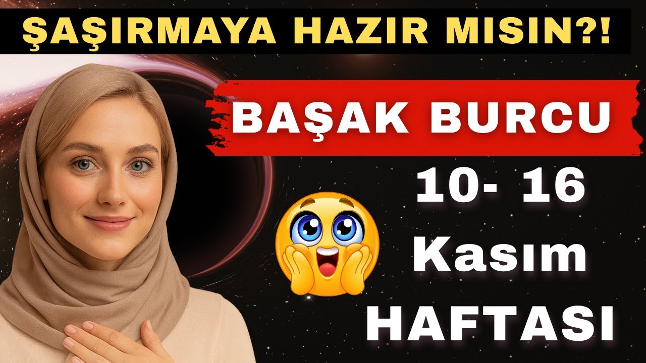 ❤️ BAŞAK BURCU  🤲 10 – 16 KASIM 2025 | ŞAŞIRACAKSIN!  KAFANDAKİ BULUTLAR DAĞILIYOR 💫 HUZUR GELİYOR 💖