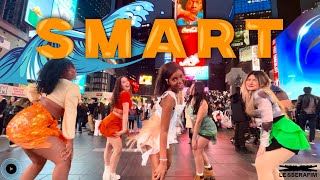 [KPOP IN PUBLIC NYC TIMES SQUARE] LE SSERAFIM (르세라핌) - SMART Dance Cover