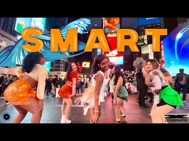 [KPOP IN PUBLIC NYC TIMES SQUARE] LE SSERAFIM (르세라핌) - SMART Dance Cover class=