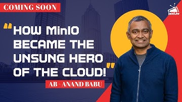 How MinIO Became the Unsung Hero of the Cloud | Stay Tuned for the Full Episode