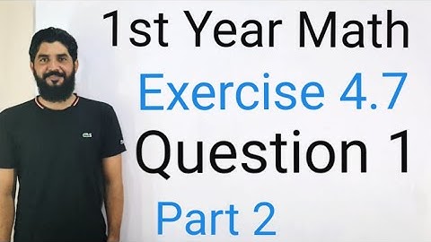 1st Year Mathematics Exercise 4.7 Q1 Part 2 | Full Step-by-Step Solution | Board Exam Preparation