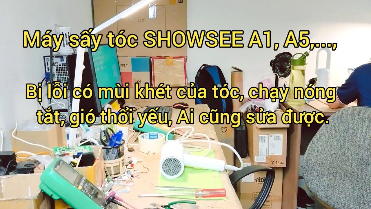 Máy Sấy Tóc SHOWSEE ,  Lỗi Có Mùi Khét Của Tóc, Gió Thổi Yếu , Chạy Nóng Tắt .Ai Cũng Sửa Được.