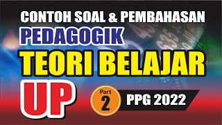 CONTOH SOAL DAN PEMBAHASAN TEORI BELAJAR - UP PPG 2022 || Soal Pedagogik Part 2