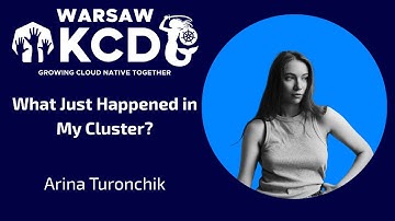 Arina Turonchik - What Just Happened in My Cluster? | KCD Warsaw 2025