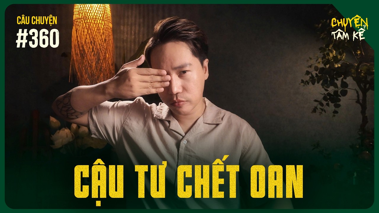 Bị yểm 3 bùa cùng lúc khiến CẬU TƯ CHẾT OAN - Chuyện Tâm Linh Tâm Kể