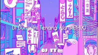 Download lagu Di Dunia Ini Tenang Aja (REMIX) DJ TT