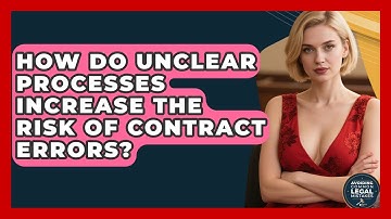 How Do Unclear Processes Increase the Risk of Contract Errors? | Avoiding Common Legal Mistakes News