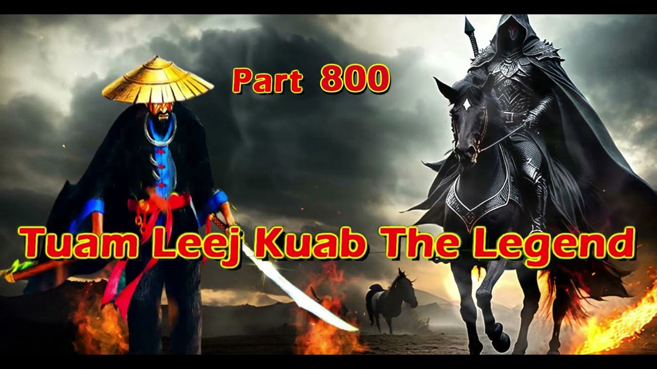Tuam Leej Kuab The Legend Hmong Warrior  (Part 800)