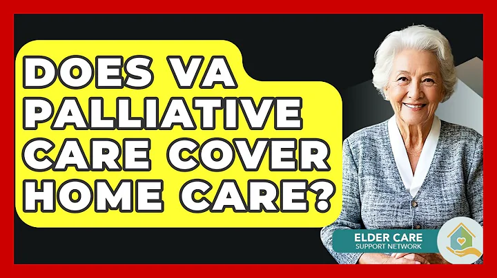 Does VA Palliative Care Cover Home Care? - Elder Care Support Network