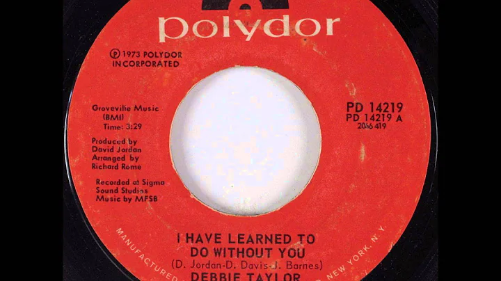 DEBBIE TAYLOR - I HAVE LEARNED TO DO WITHOUT YOU