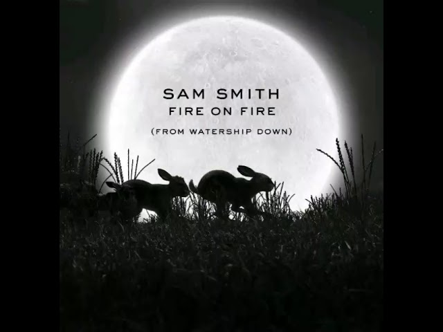 Sam Smith - Fire on fire (from Watership Down) [Official Audio] class=