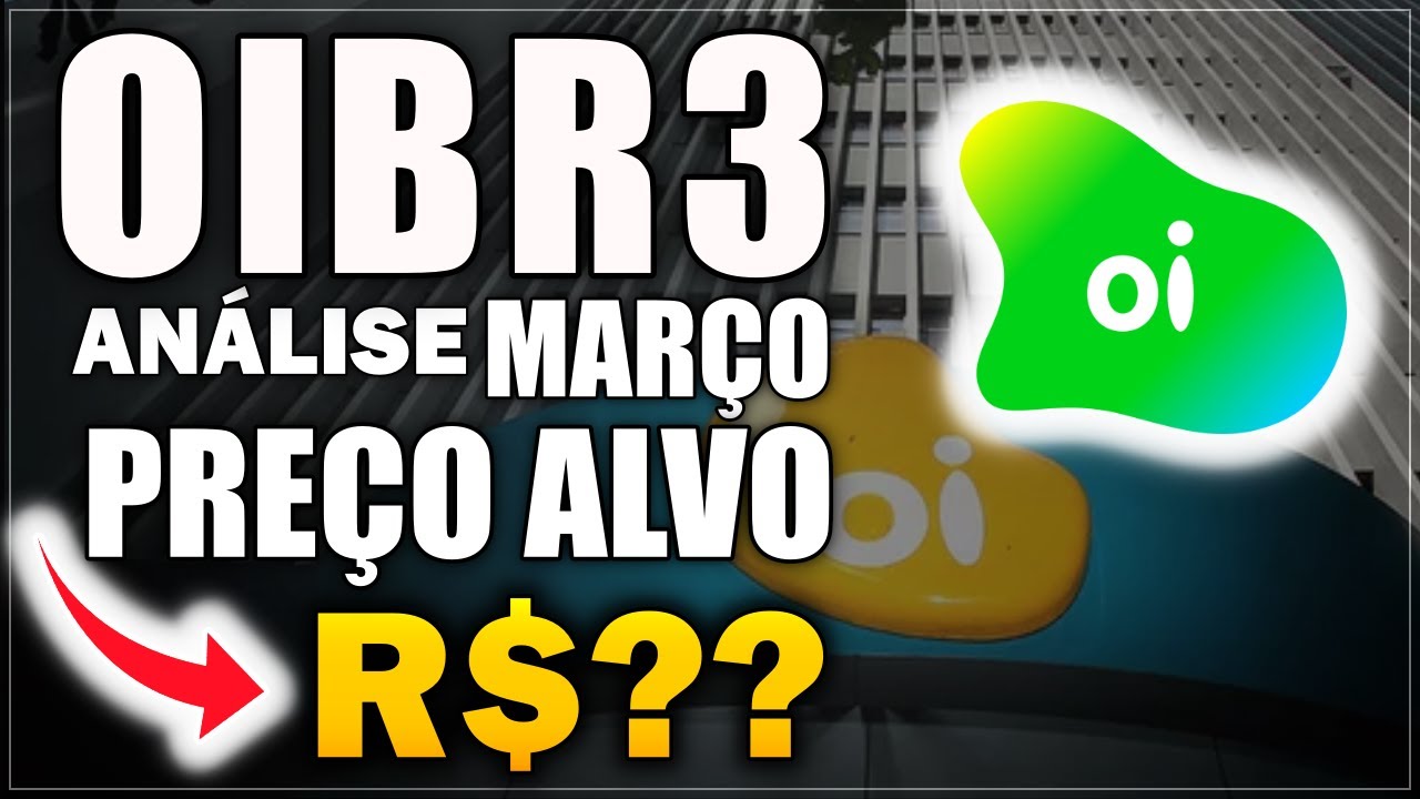 OIBR3: ANÁLISE PREÇO ALVO DAS AÇÕES DA OI PARA MARÇO