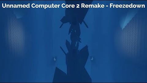 Unnamed Computer Core 2 Remake - Freezedown
