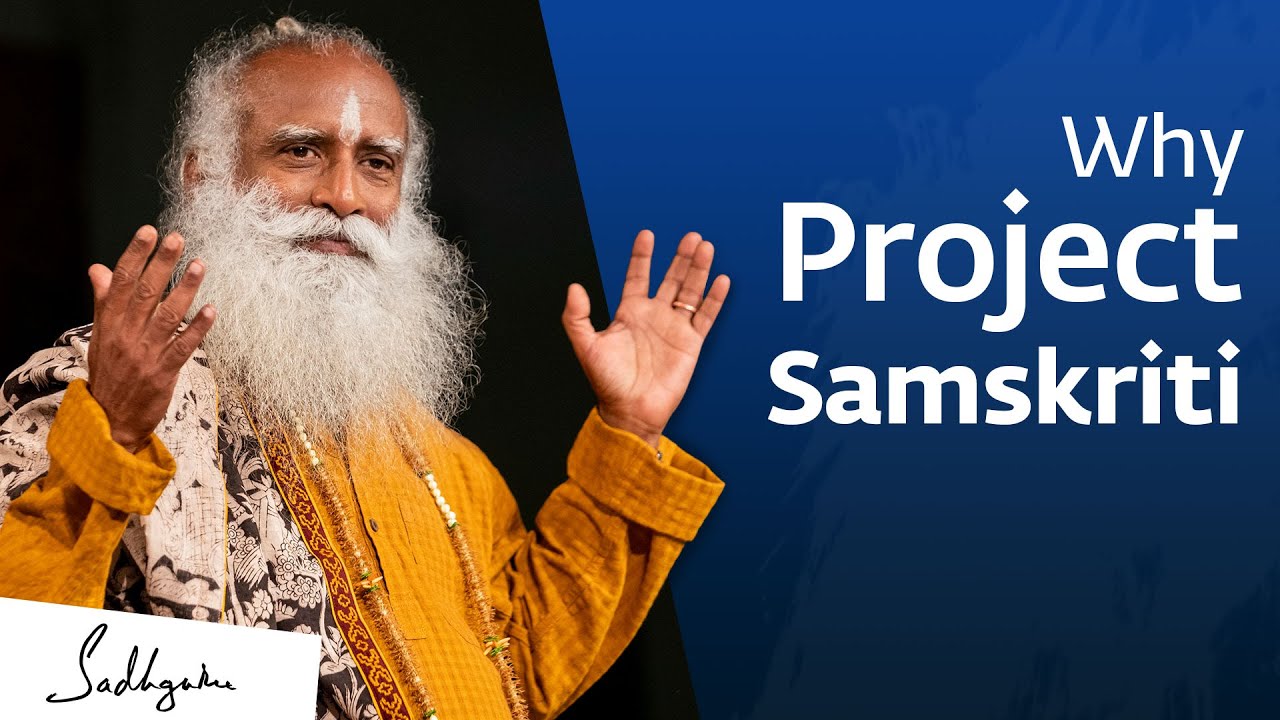 Why You Should Be Part of Project Samskriti – Sadhguru