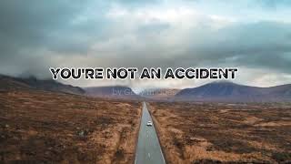 YOU'RE NOT AN ACCIDENT 