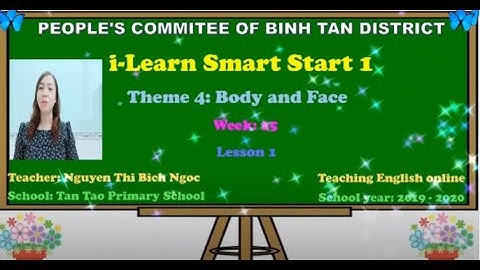 i Learn Smart Start 1  Theme 4  Body and Face  Lesson 1 - Grade 1- Week 25(Tiểu học Tân Tạo)