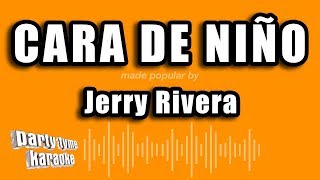 Jerry Rivera - Cara De Niño (Versión Karaoke)