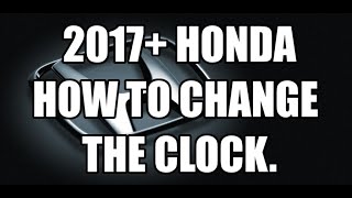 How to Change / Set The Clock.  2017+ Honda