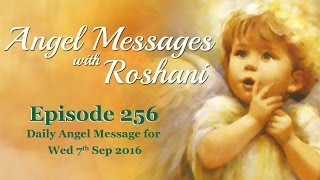 Episode 256 - Daily Angel Message For 7th September Wednesday 2016