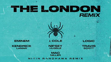 The London Remix - Eminem, Kendrick Lamar, Mac Miller, Logic, Nipsey Hussle, J. Cole, Travis Scott