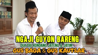 GUS BAHA DAN GUS KAUTSAR TERBARU PENUH ILMU NGAJI GUYON BARENG DUA DAI PALING KONDANG JATENG \u0026 JATIM