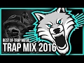  trap mix 2016  best of trap music mix  gaming music mix